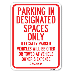 Parking in Designated Spaces Only Illegally Parked Vehicles Will Be Cited or Towed at Vehicle Owner's Expense