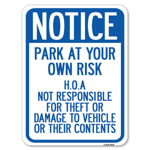 Notice - Park at Your Own Risk H.O.A. Not Responsible for Theft or Damage to Vehicles or Their Contents