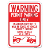 No Parking Without Permit Warning Sign Permit Parking Only, Unauthorized Vehicles Will Be Towed at Vehicle Owner's Expense