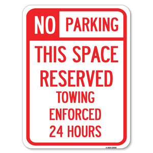 No Parking This Space Reserved, Towing Enforced 24 Hours