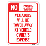 No Parking on Street at Anytime, Violators Will Be Towed at Owner Expense