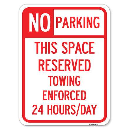 No Parking - This Space Reserved, Towing Enforced 24 Hours Day