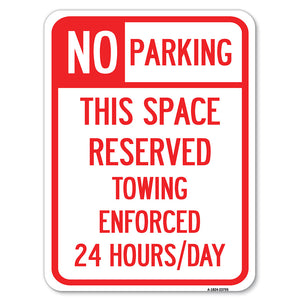 No Parking - This Space Reserved, Towing Enforced 24 Hours Day