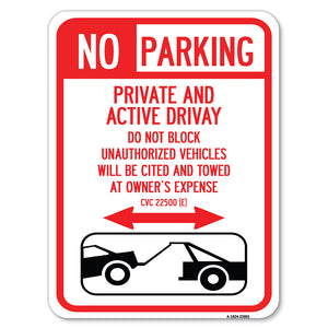 No Parking - Private and Active Driveway Do Not Block Unauthorized Vehicles Will Be Cited and Towed at Owner's Expense