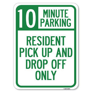 Minute Parking Sign Resident Pick-Up and Drop-Off Only, (Choose Your Limit) Minute Parking