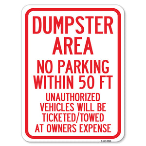 Dumpster Area Parking Rule Sign No Parking Within 50 Ft, Unauthorized Vehicles Will Be Ticketed Towed at Owners Expense