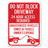 Do Not Block Driveway, 24 Hour Access Required, Unauthorized Vehicles Towed Away with Graphic