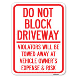 Do Not Block Driveway - Violators Will Be Towed Away at Vehicle Owner's Expense & Risk