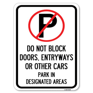 Do Not Block Doors, Enter Ways or Other Cars Park in Designated Areas with No Parking Symbol