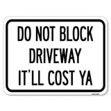 Do Not Block Driveway - It'll Cost Ya
