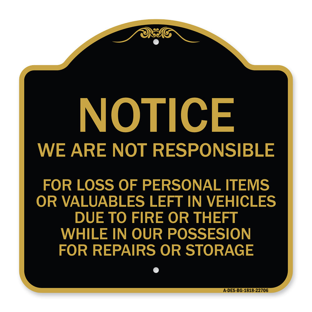 We Are Not Responsible for Loss of Personal Items or Valuables Left in Vehicles Due to Fire or Theft While in Our Possession
