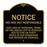 We Are Not Responsible for Loss of Personal Items or Valuables Left in Vehicles Due to Fire or Theft While in Our Possession
