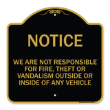 We Are Not Responsible for Fire Theft or Vandalism Outside or Inside of ANY Vehicle