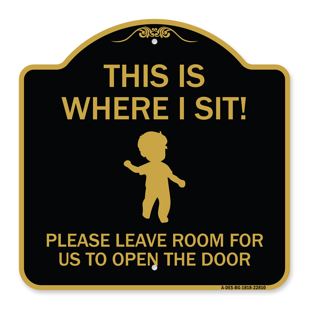 This Is Where I Sit! Please Leave Room for Us to Open the Door