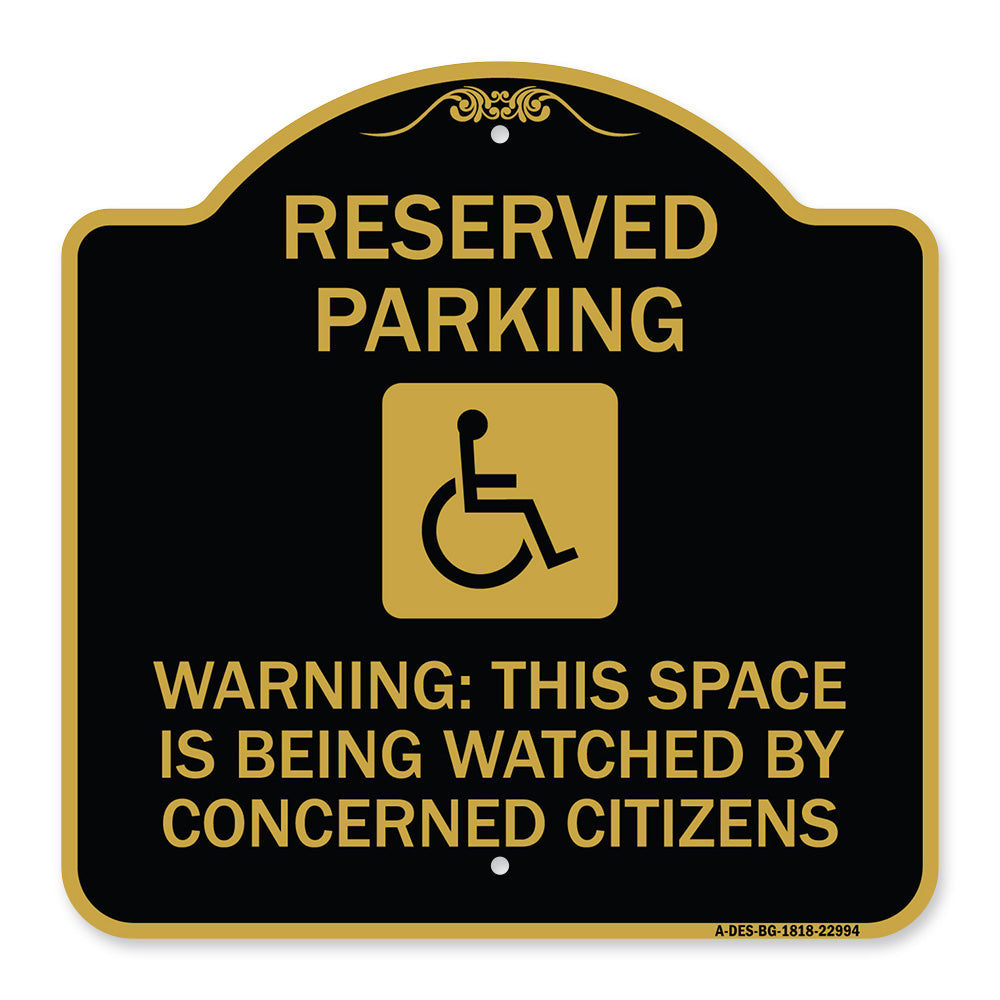 Reserved Parking - (With Handicap Symbol) Warning This Space Is Being Watched by Concerned Citizens