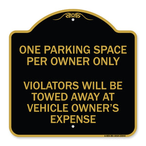 Reserved Parking Sign One Parking Space Per Owner Only Violators Will Be Towed Away at Vehicle Owner's Expense