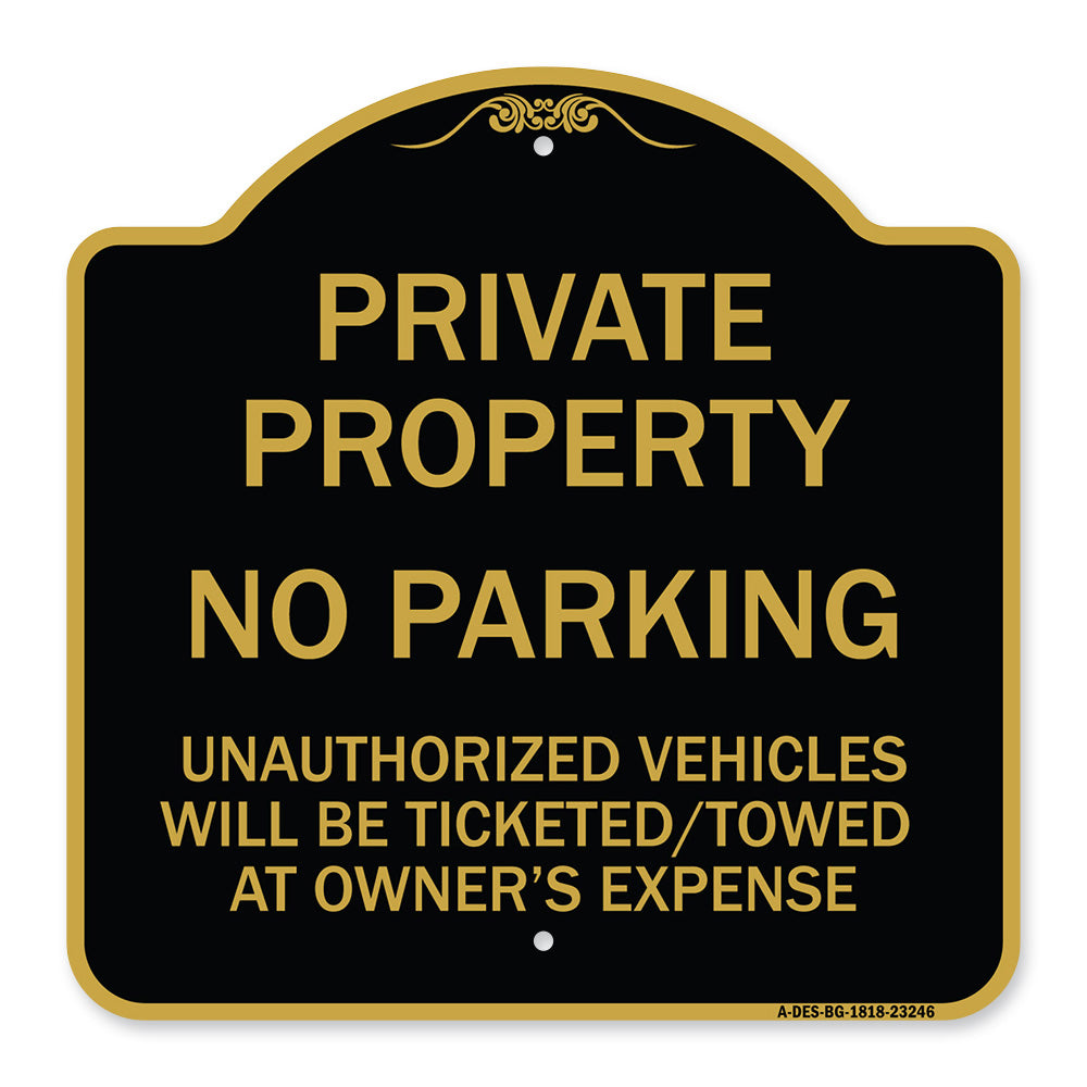 Private Property No Parking Unauthorized Vehicles Will Be Ticketed Towed at Owner's Expense (Reflective Aluminum)