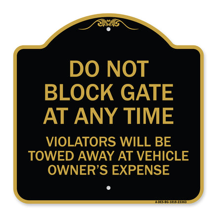 Parking Sign Do Not Block Gate at Anytime - Violators Will Be Towed Away at Vehicle Owner's Expense