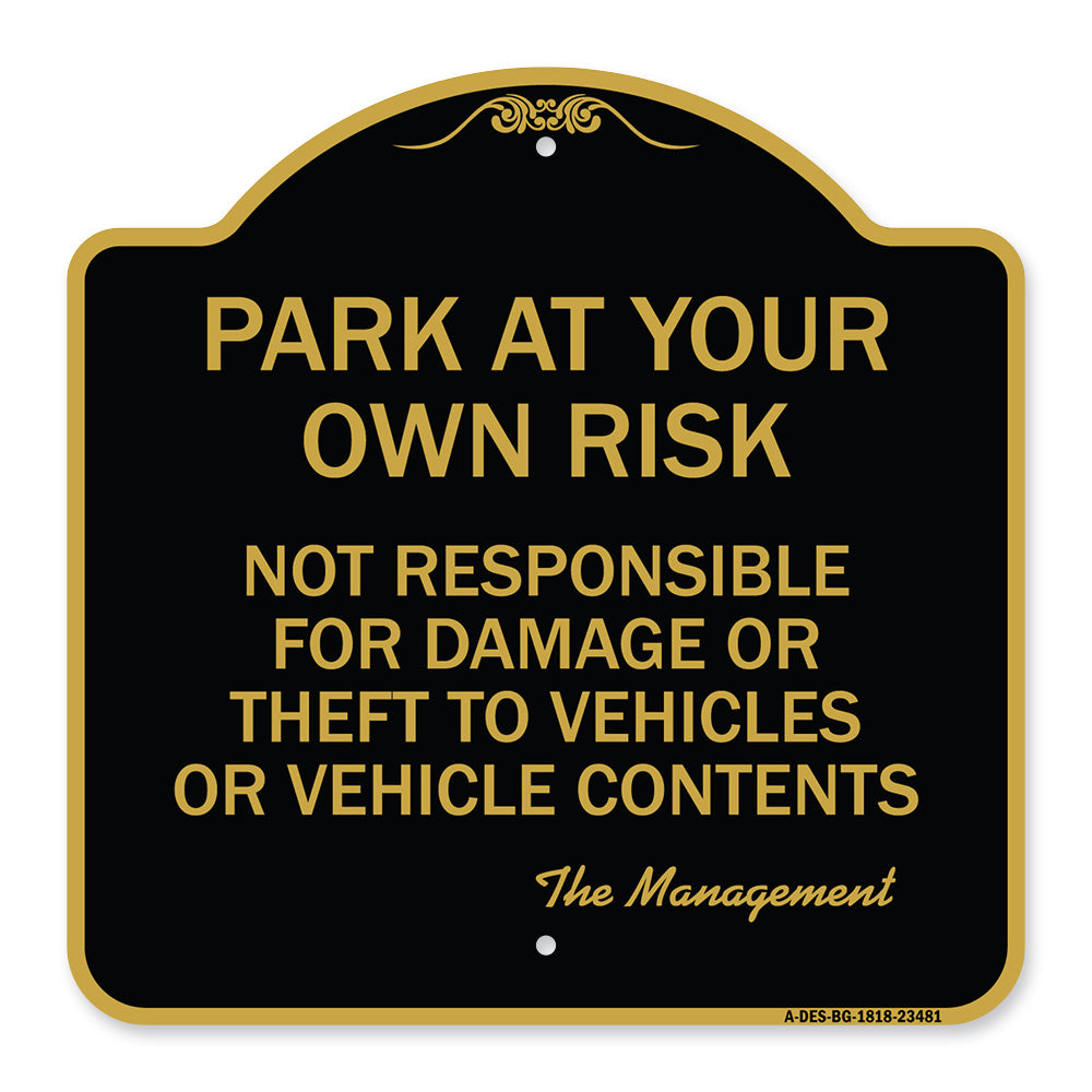 Park at Your Own Risk Not Responsible for Damage or Theft to Vehicles or Vehicle Contents