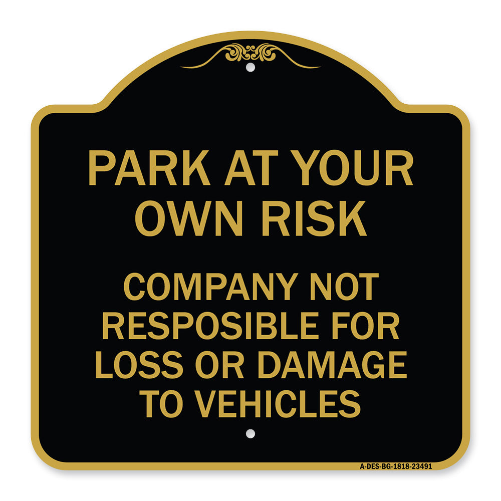 Park at Your Own Risk Company Not Responsible for Loss or Damage to Vehicles