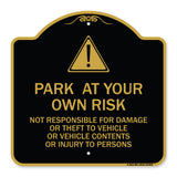 Park at Your Own Risk - Not Responsible for Damage or Theft to Vehicles or Vehicle Contents or Injury to Persons
