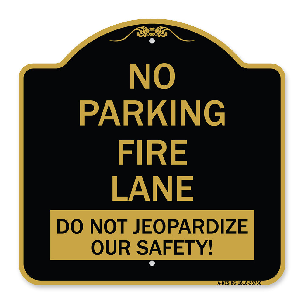 No Parking Fire Lane - Do Not Jeopardize Our Safety