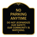 No Parking Anytime - Do Not Jeopardize Our Safety. Our Community Is Watching
