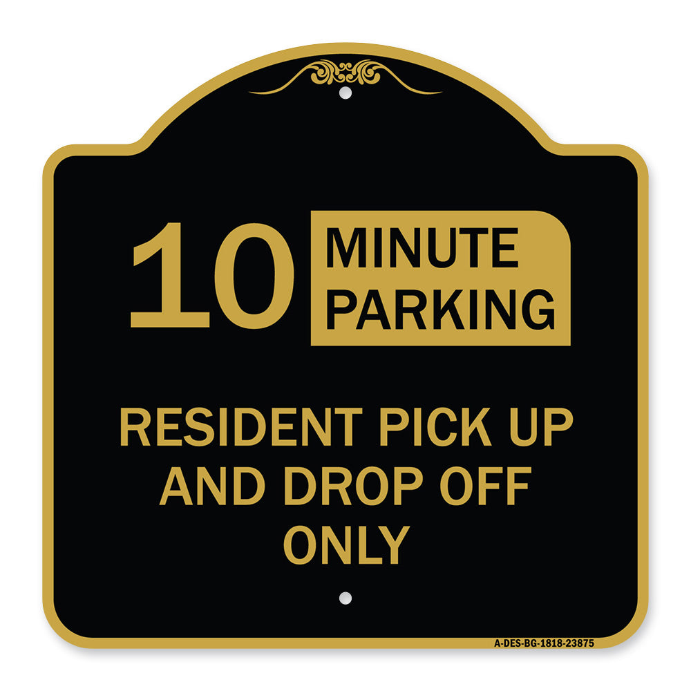 Minute Parking Sign Resident Pick-Up and Drop-Off Only (Choose Your Limit) Minute Parking