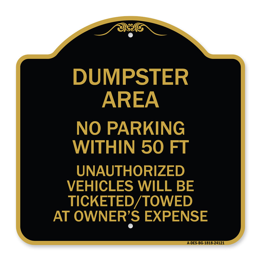 Dumpster Area Parking Rule Sign No Parking Within 50 Ft Unauthorized Vehicles Will Be Ticketed Towed at Owners Expense