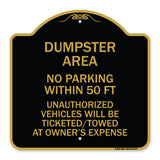 Dumpster Area Parking Rule Sign No Parking Within 50 Ft Unauthorized Vehicles Will Be Ticketed Towed at Owners Expense