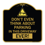 Do Not Think About Parking in This Driveway Ever with Graphic