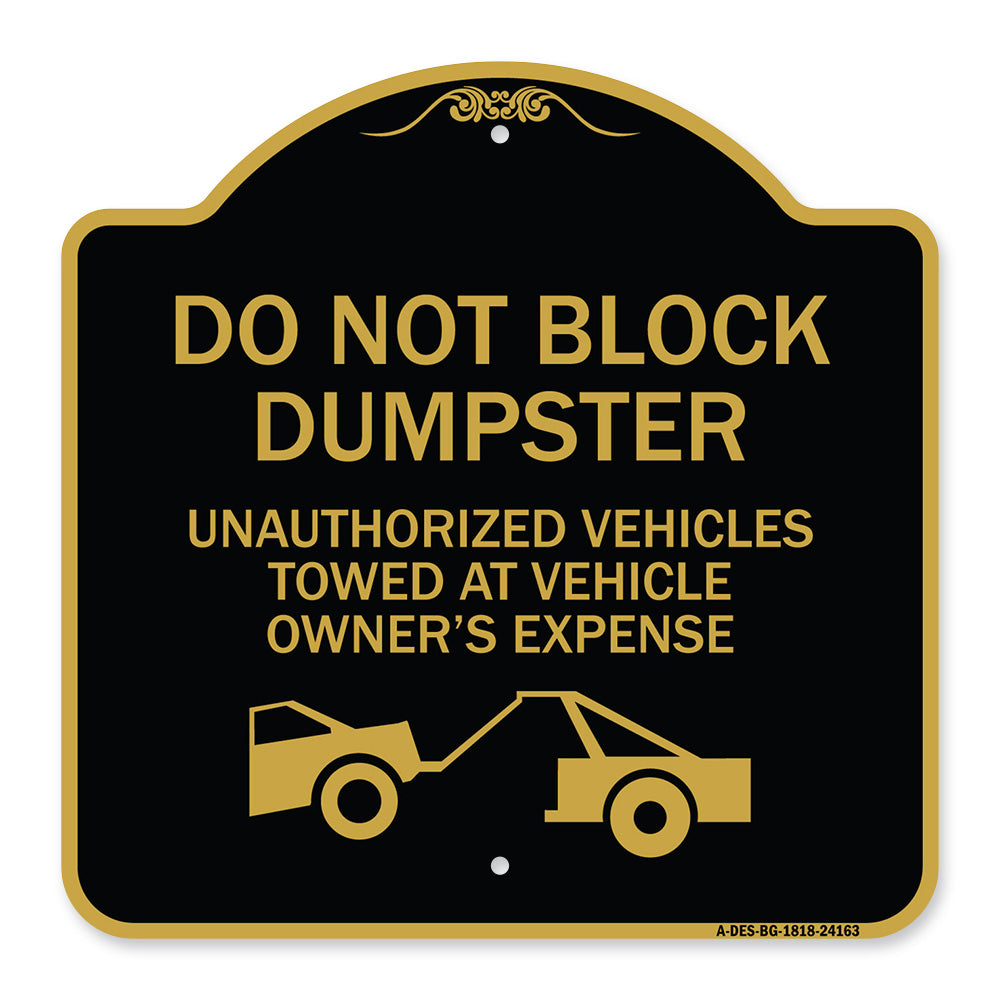 Do Not Block Dumpster Unauthorized Vehicles Towed at Owner Expense with Graphic