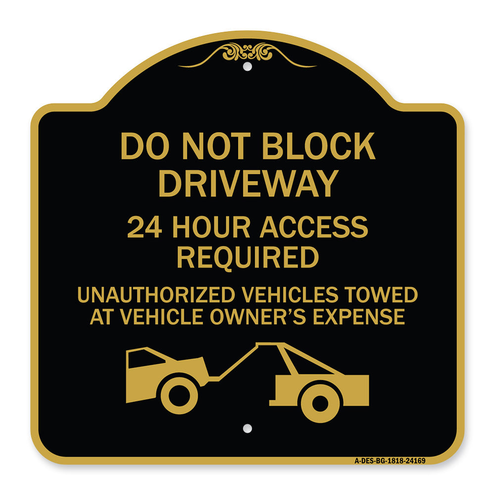 Do Not Block Driveway 24 Hour Access Required Unauthorized Vehicles Towed Away with Graphic