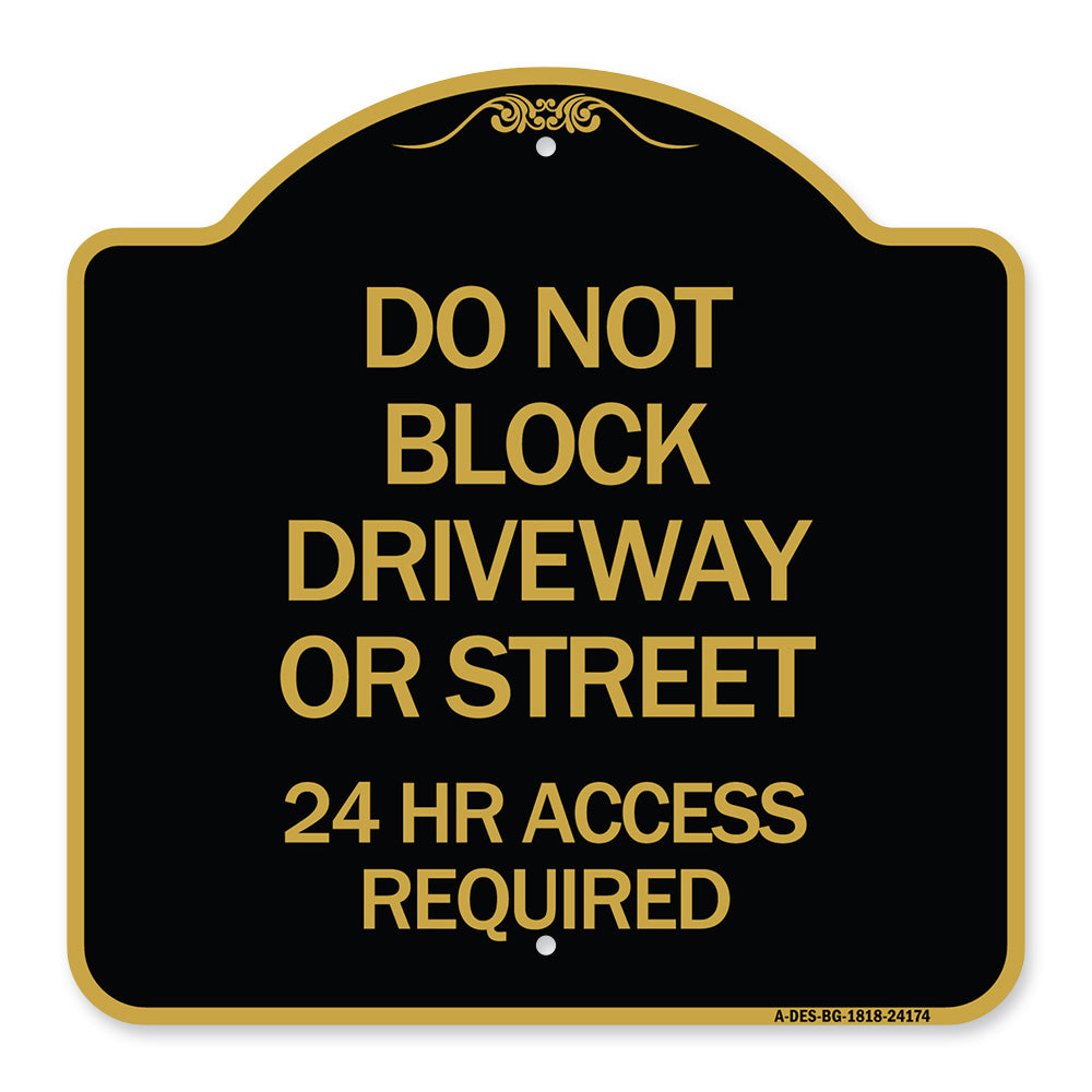 Do Not Block Driveway or Street 24 Hour Access Required