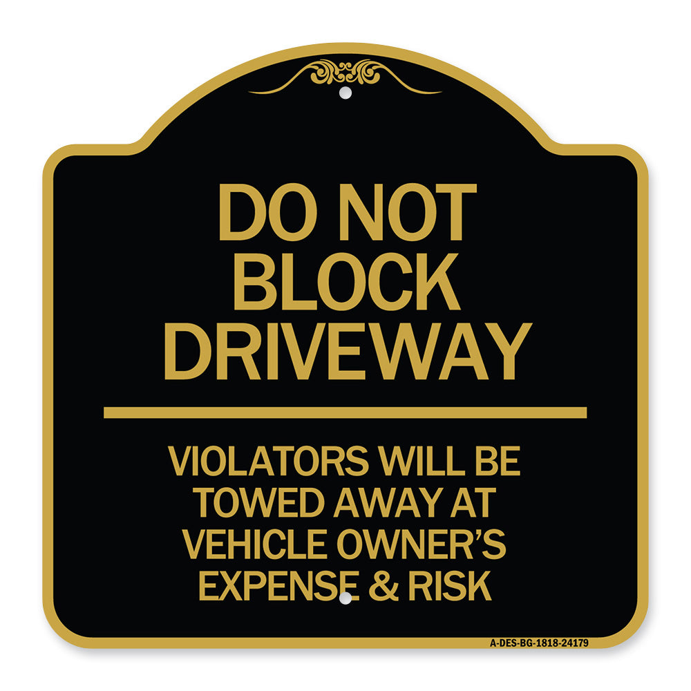 Do Not Block Driveway - Violators Will Be Towed Away at Vehicle Owner's Expense & Risk