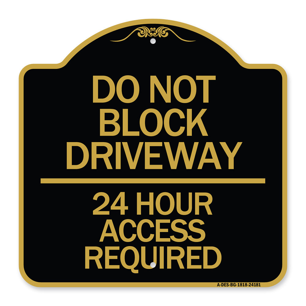 Do Not Block Driveway - 24 Hour Access Required