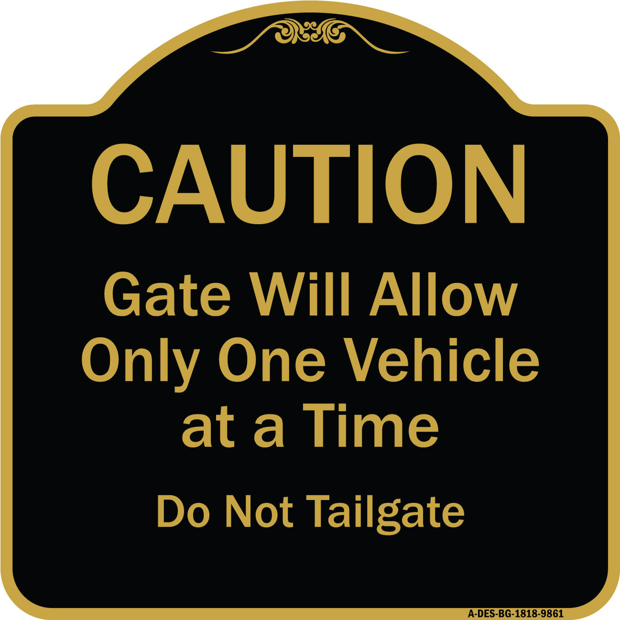 Caution Gate Will Allow Only One Vehicle At A Time Do Not Tailgate