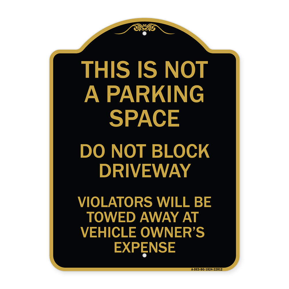 This Is Not A Parking Space Do Not Block Driveway Violators Towed Away at Vehicle Owner Expense