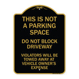 This Is Not A Parking Space Do Not Block Driveway Violators Towed Away at Vehicle Owner Expense
