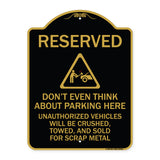Reserved Do Not Think About Parking Here Unauthorized Vehicles Crushed Towed and Sold for Scrap with Graphic