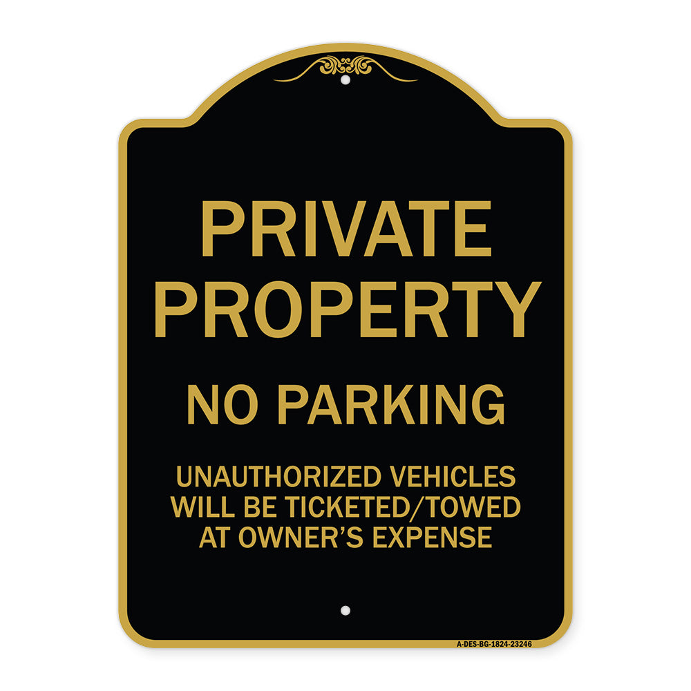 Private Property No Parking Unauthorized Vehicles Will Be Ticketed Towed at Owner's Expense (Reflective Aluminum)