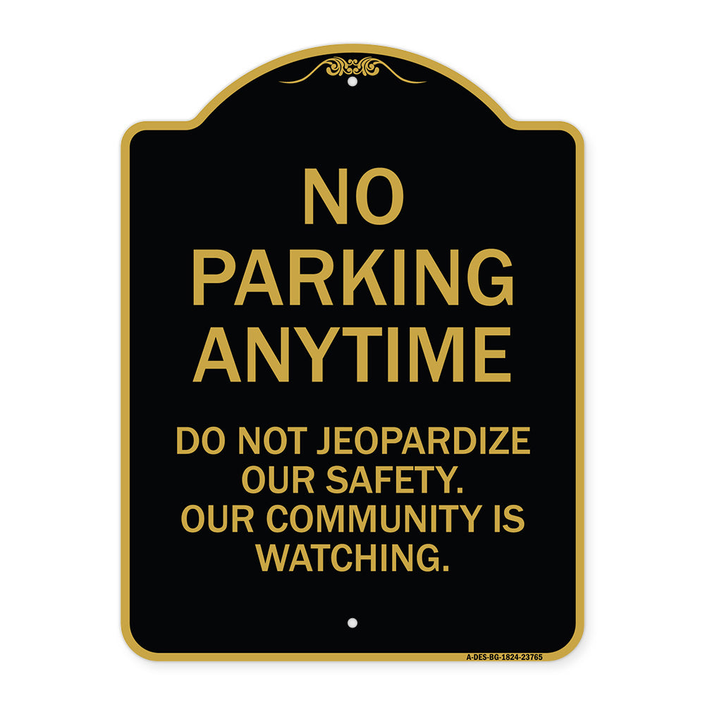 No Parking Anytime - Do Not Jeopardize Our Safety. Our Community Is Watching