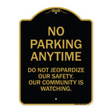 No Parking Anytime - Do Not Jeopardize Our Safety. Our Community Is Watching