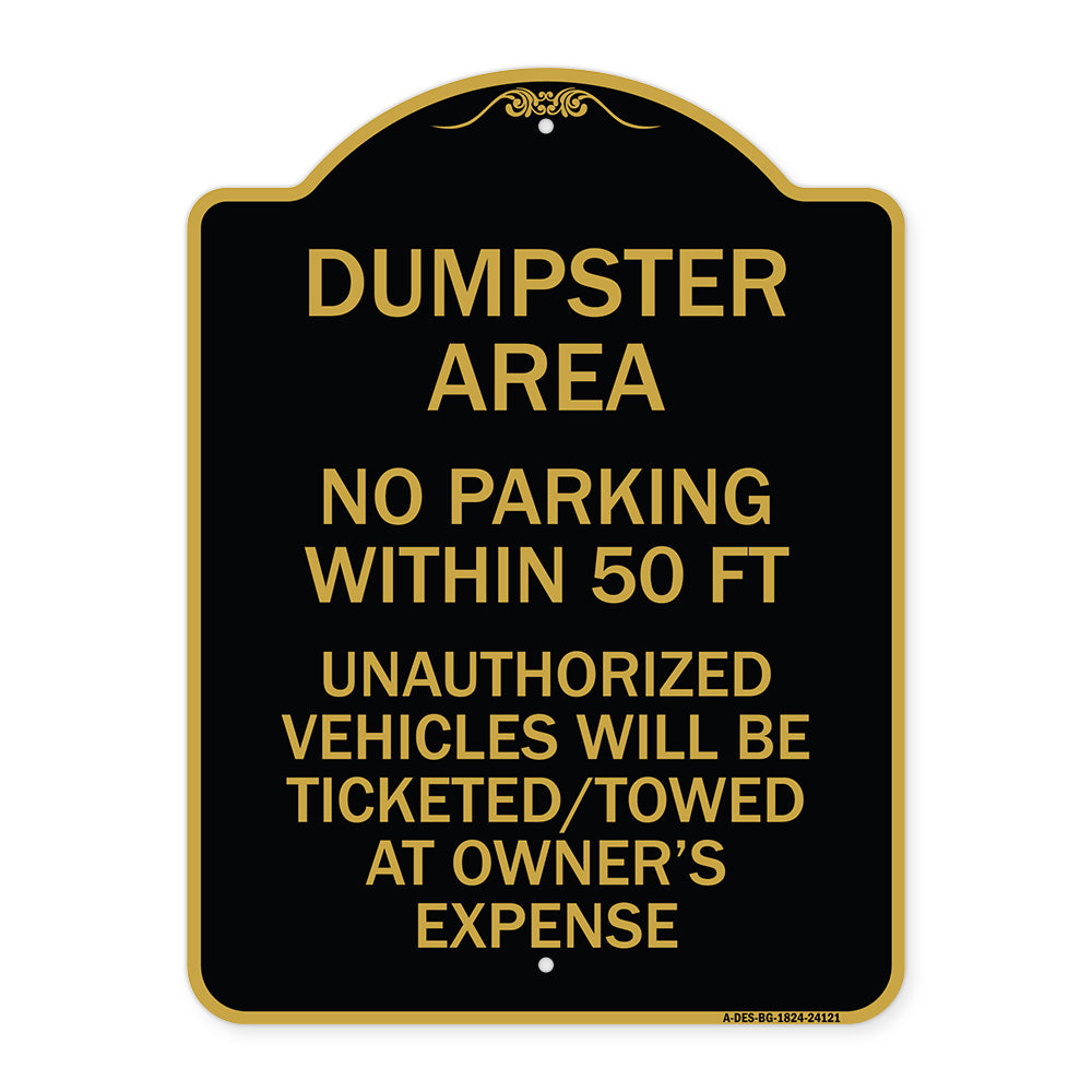 Dumpster Area Parking Rule Sign No Parking Within 50 Ft Unauthorized Vehicles Will Be Ticketed Towed at Owners Expense