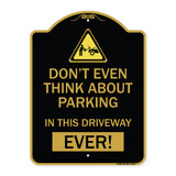 Do Not Think About Parking in This Driveway Ever with Graphic