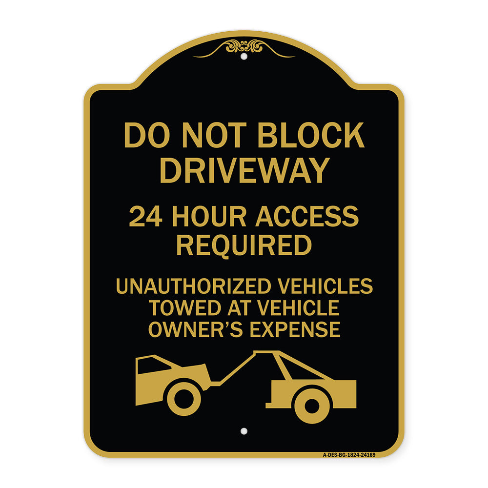Do Not Block Driveway 24 Hour Access Required Unauthorized Vehicles Towed Away with Graphic