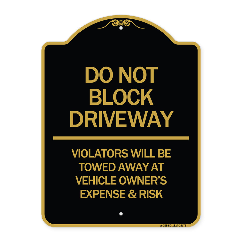 Do Not Block Driveway - Violators Will Be Towed Away at Vehicle Owner's Expense & Risk
