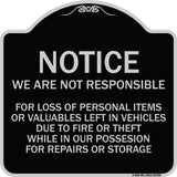 We Are Not Responsible for Loss of Personal Items or Valuables Left in Vehicles Due to Fire or Theft While in Our Possession