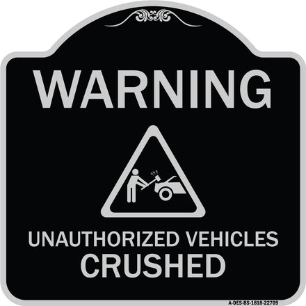 Warning Unauthorized Vehicles Crushed with Graphic