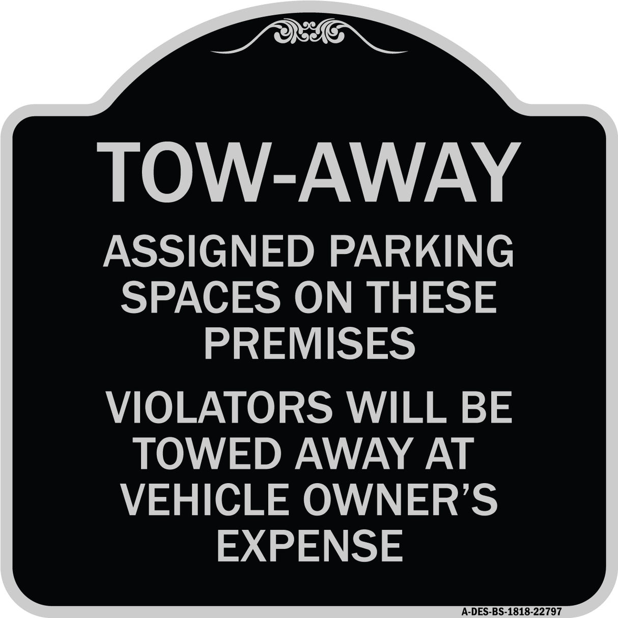 Tow Zone Assigned Parking Spaces on These Premises Violators Will Be Towed Away at Vehicle Owner's Expense